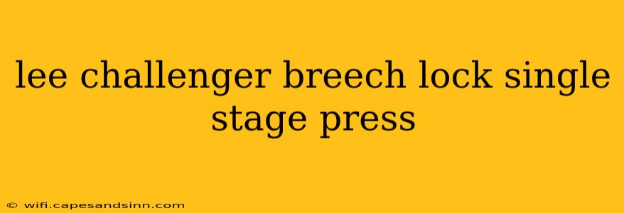 lee challenger breech lock single stage press