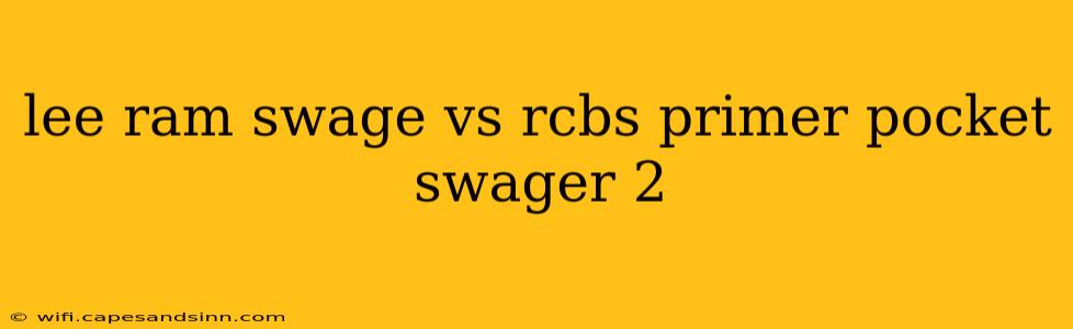 lee ram swage vs rcbs primer pocket swager 2