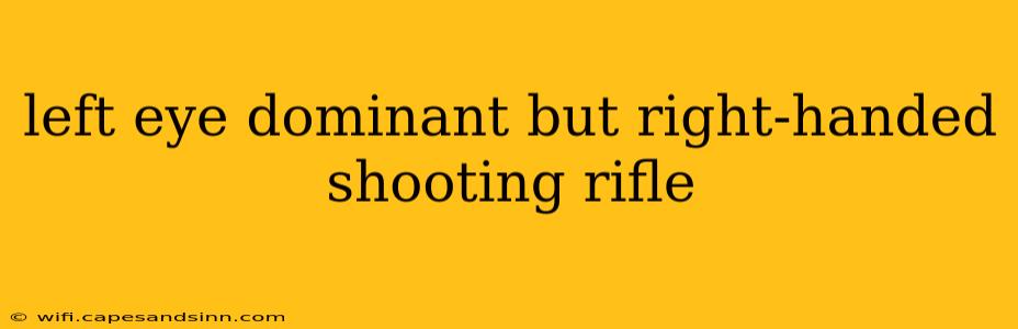 left eye dominant but right-handed shooting rifle