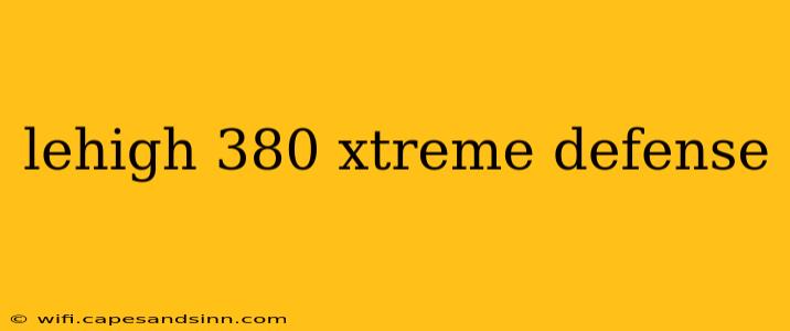 lehigh 380 xtreme defense