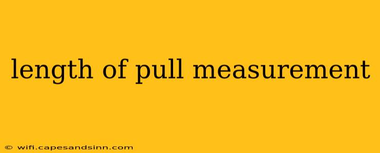 length of pull measurement