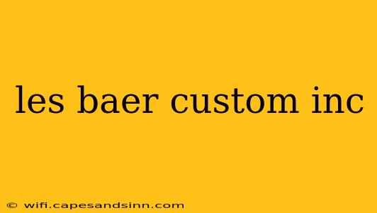 les baer custom inc