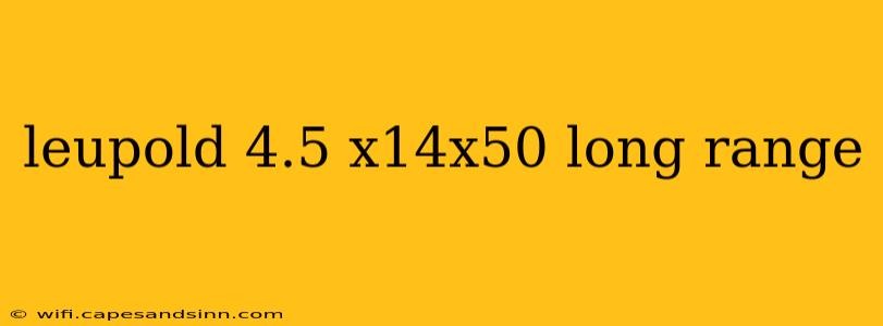 leupold 4.5 x14x50 long range