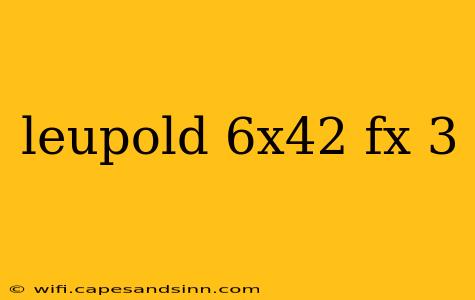 leupold 6x42 fx 3