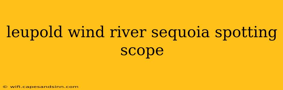 leupold wind river sequoia spotting scope