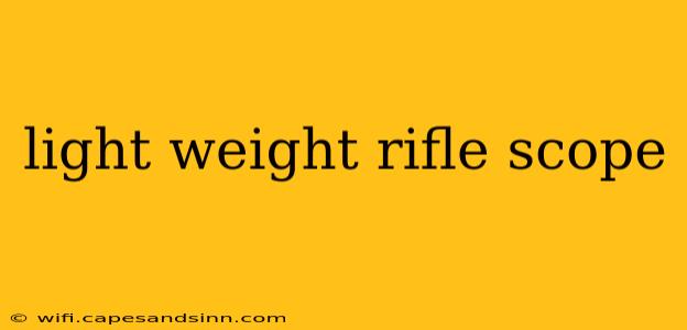 light weight rifle scope