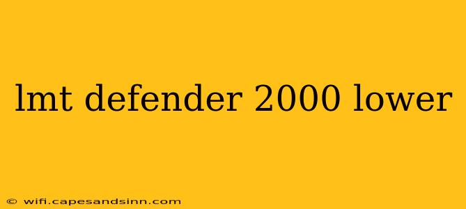 lmt defender 2000 lower