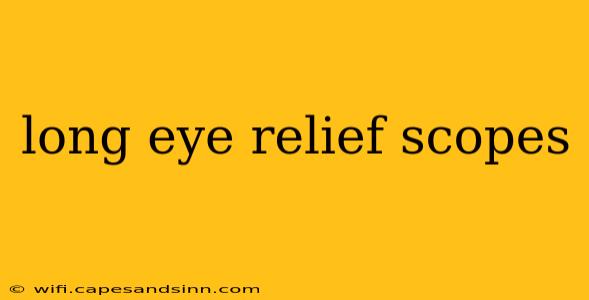 long eye relief scopes