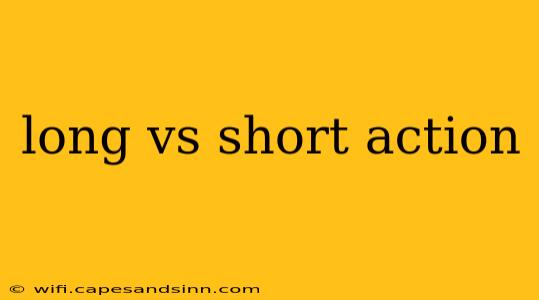 long vs short action