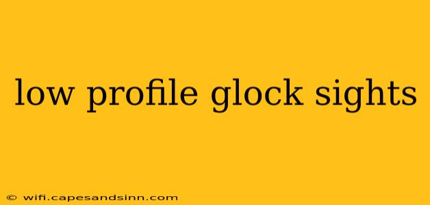 low profile glock sights