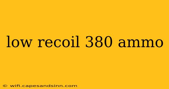 low recoil 380 ammo