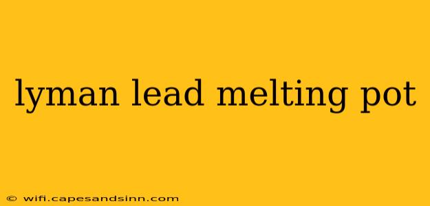 lyman lead melting pot