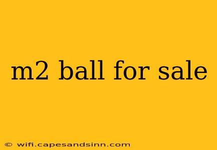 m2 ball for sale