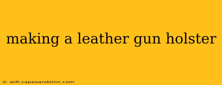 making a leather gun holster