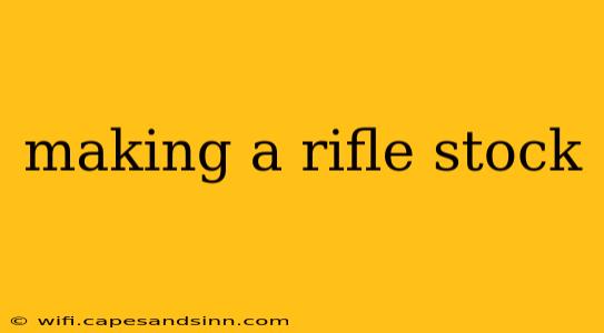 making a rifle stock