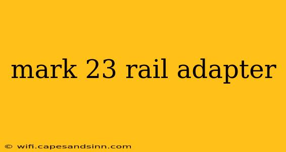 mark 23 rail adapter