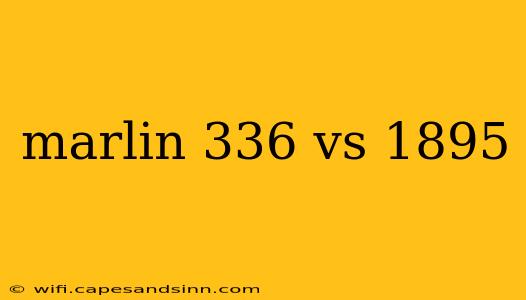 marlin 336 vs 1895