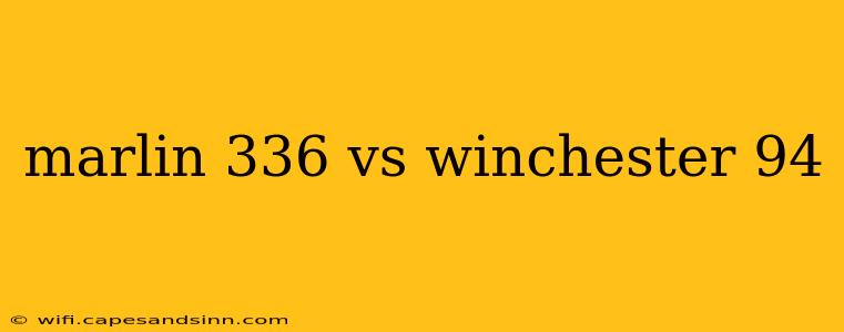 marlin 336 vs winchester 94