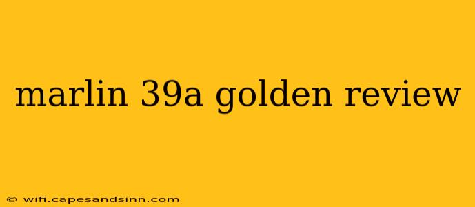 marlin 39a golden review