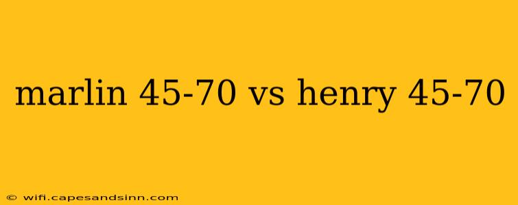 marlin 45-70 vs henry 45-70