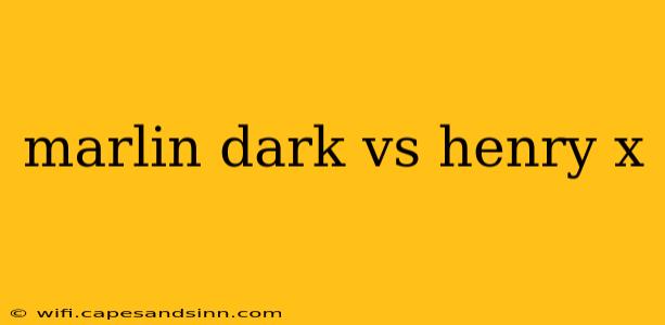 marlin dark vs henry x