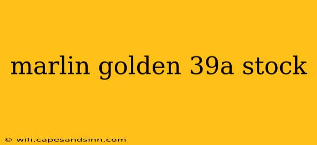 marlin golden 39a stock