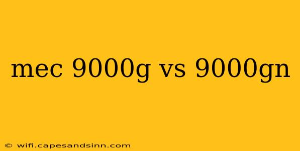 mec 9000g vs 9000gn