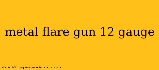 metal flare gun 12 gauge