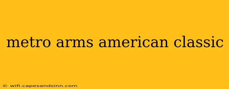 metro arms american classic