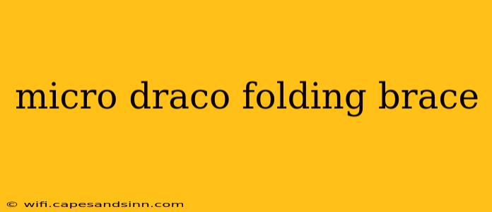 micro draco folding brace