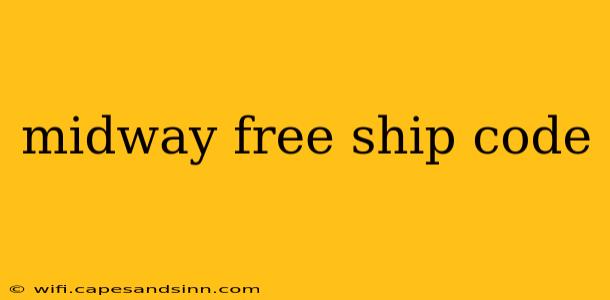 midway free ship code