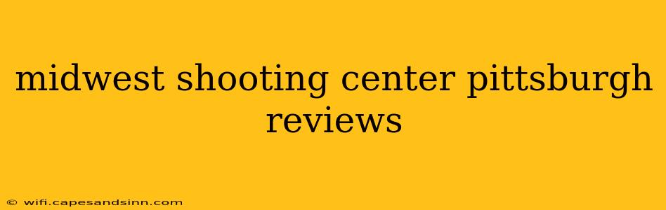 midwest shooting center pittsburgh reviews