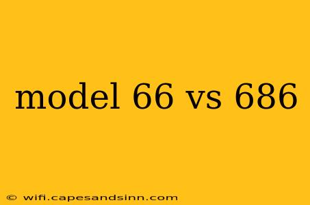 model 66 vs 686