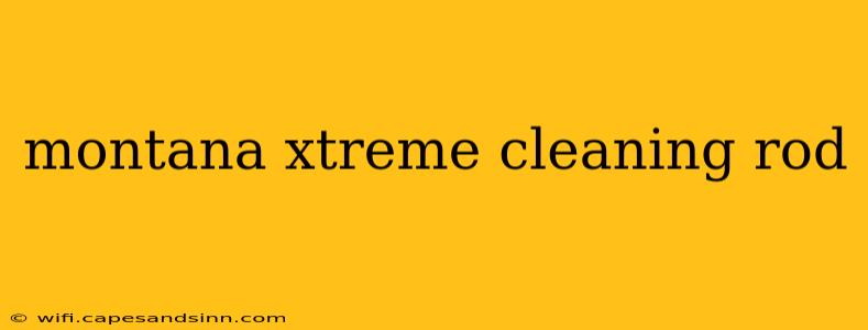 montana xtreme cleaning rod