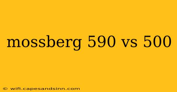 mossberg 590 vs 500