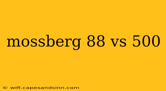 mossberg 88 vs 500