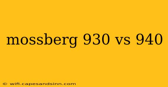 mossberg 930 vs 940