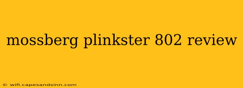 mossberg plinkster 802 review