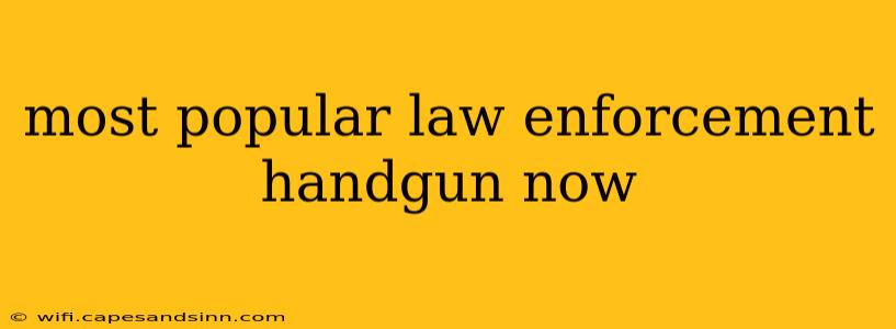 most popular law enforcement handgun now