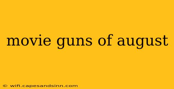 movie guns of august