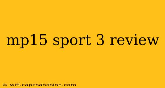 mp15 sport 3 review