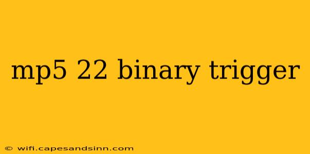 mp5 22 binary trigger