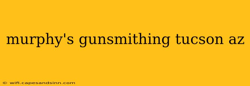 murphy's gunsmithing tucson az