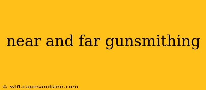 near and far gunsmithing