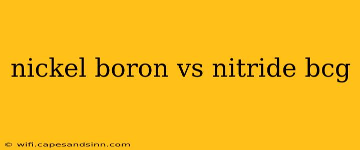 nickel boron vs nitride bcg