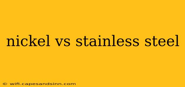 nickel vs stainless steel