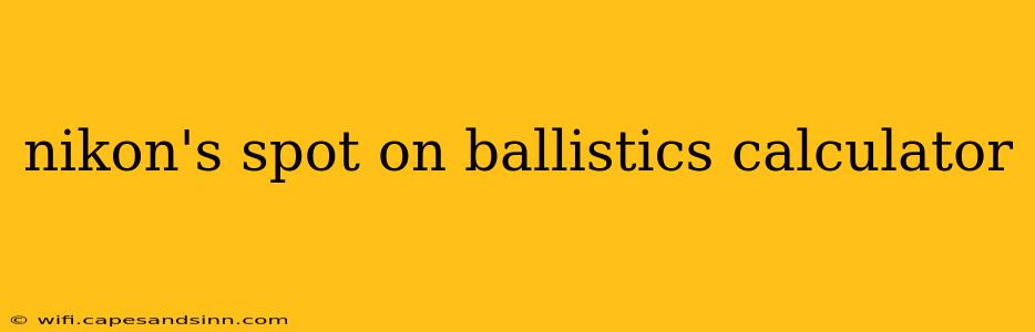 nikon's spot on ballistics calculator