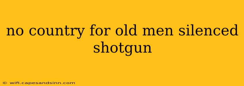 no country for old men silenced shotgun