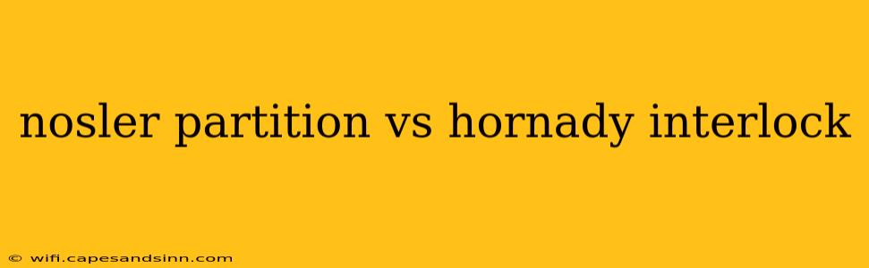 nosler partition vs hornady interlock