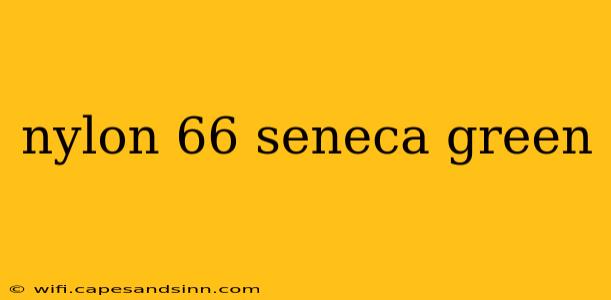 nylon 66 seneca green